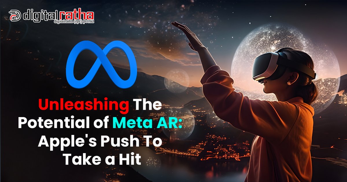 Unleashing the Potential of Meta AR Apple's Push to Take a Hit