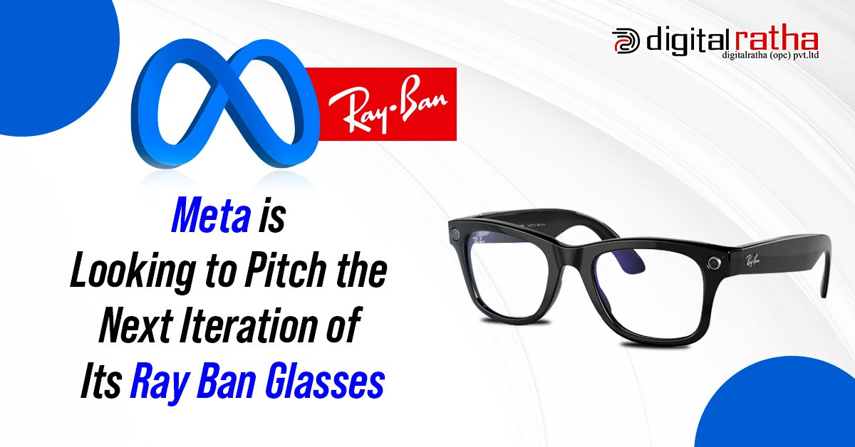 Meta is Looking to Pitch the Next Iteration of Its Ray Ban Glasses
