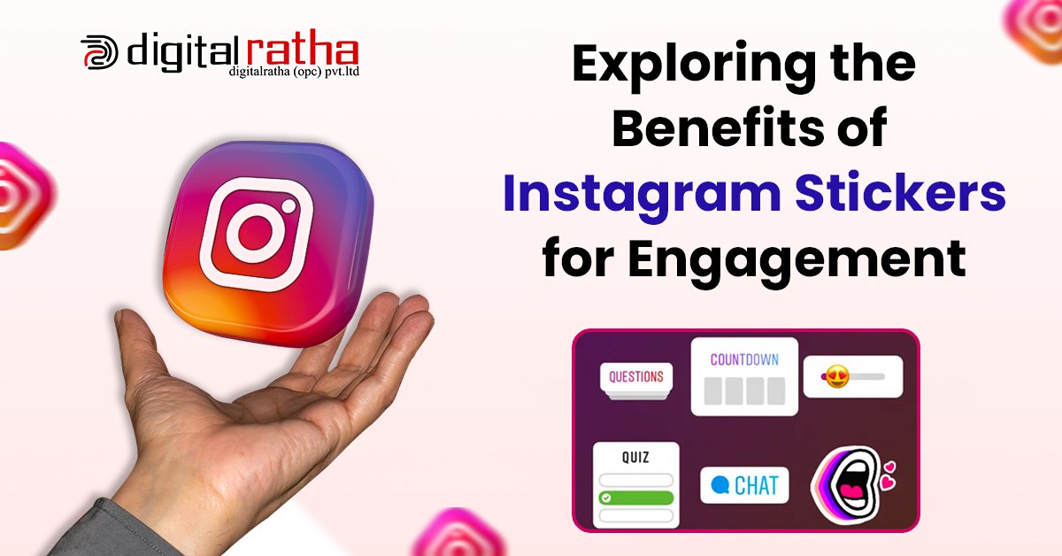 Exploring the Benefits of Instagram Stickers for Engagement