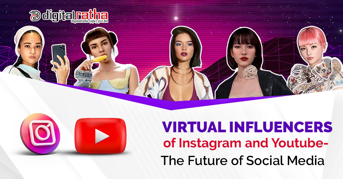 Virtual Influencers of Instagram and YouTube- The Future of Social Media